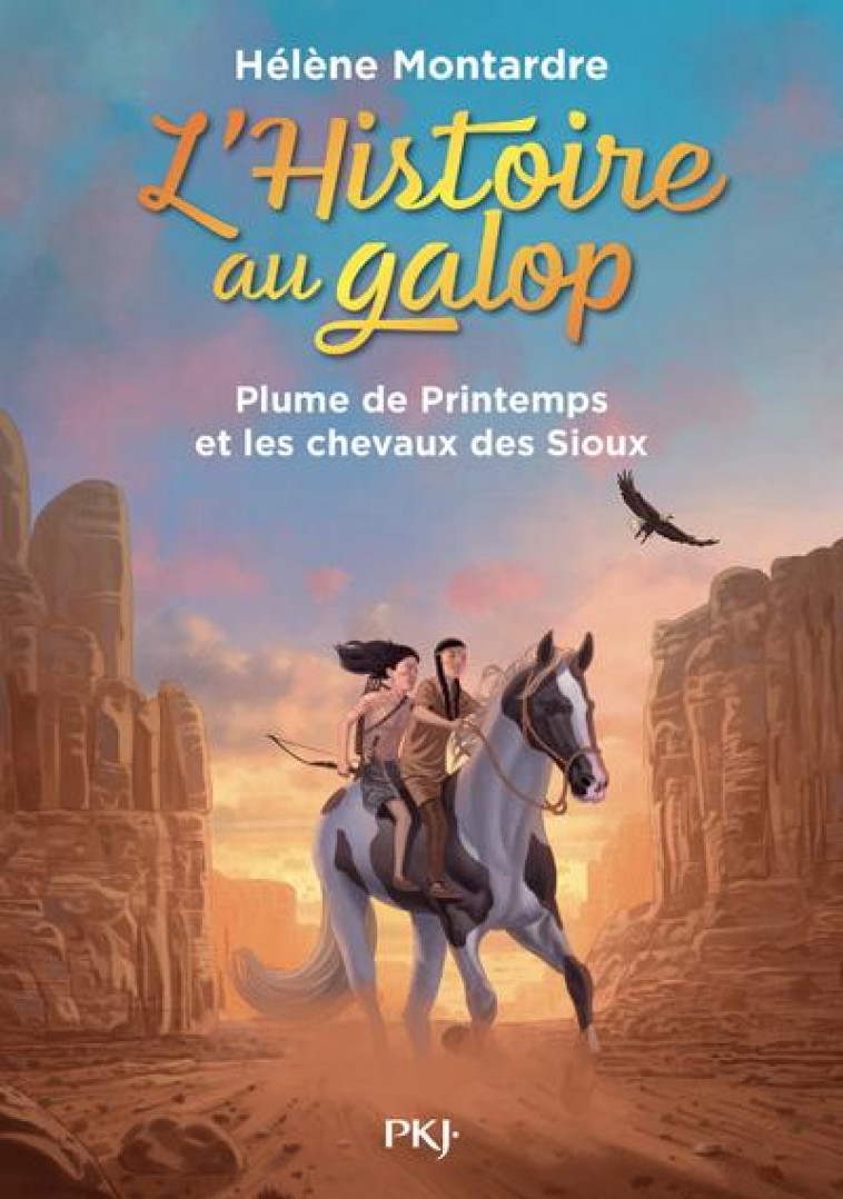 L-HISTOIRE AU GALOP - TOME 3 PLUME DE PRINTEMPS ET LES CHEVAUX DES SIOUX - VOL03 - MONTARDRE HELENE - POCKET