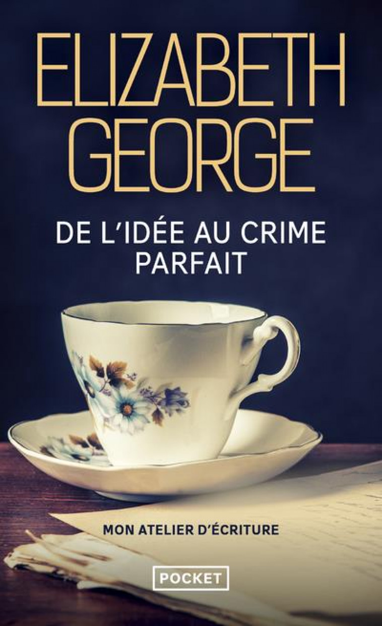 DE L-IDEE AU CRIME PARFAIT - MON ATELIER D-ECRITURE - GEORGE ELIZABETH - POCKET