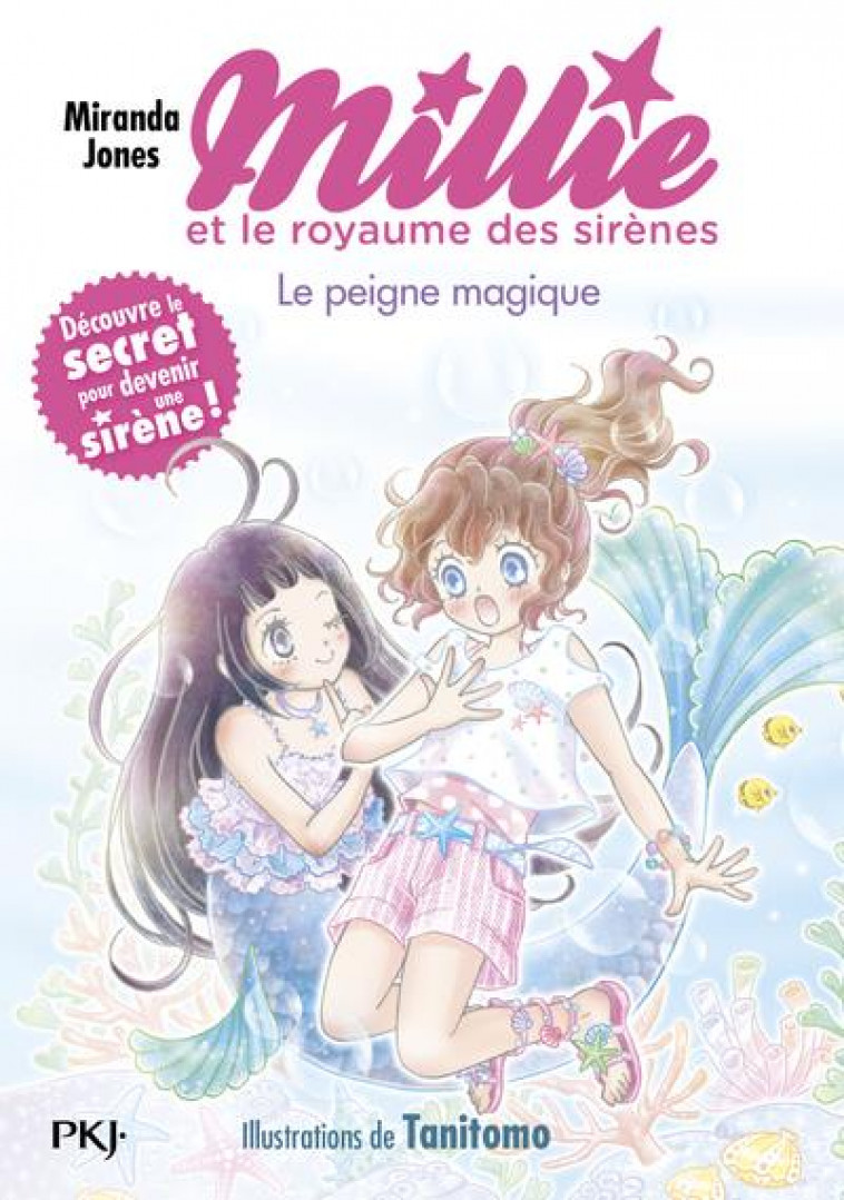 MILLIE ET LE ROYAUME DES SIRENES - TOME 01 LE PEIGNE MAGIQUE - VOL01 - JONES/TANITOMO - POCKET