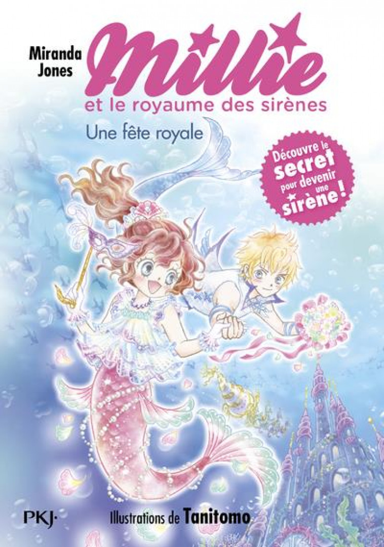 MILLIE ET LE ROYAUME DES SIRENES - TOME 2 UNE FETE ROYALE - VOL02 - JONES/TANITOMO - POCKET