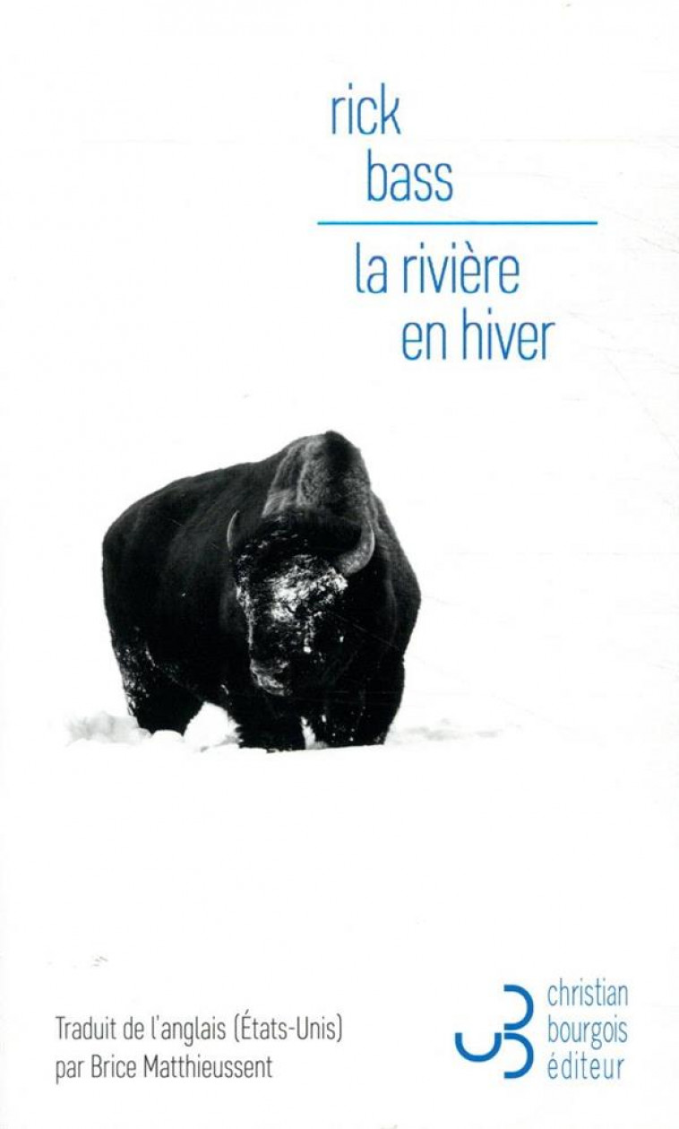 LA RIVIERE EN HIVER - BASS RICK - BOURGOIS