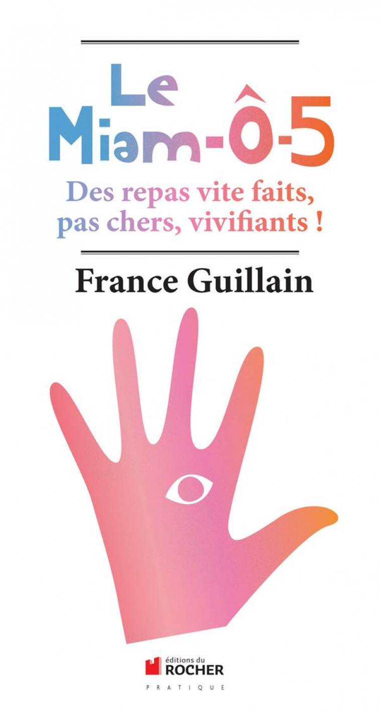 LE MIAM-O-5 - DES REPAS VITE FAITS, PAS CHERS, VIVIFIANTS ! - GUILLAIN FRANCE - Rocher