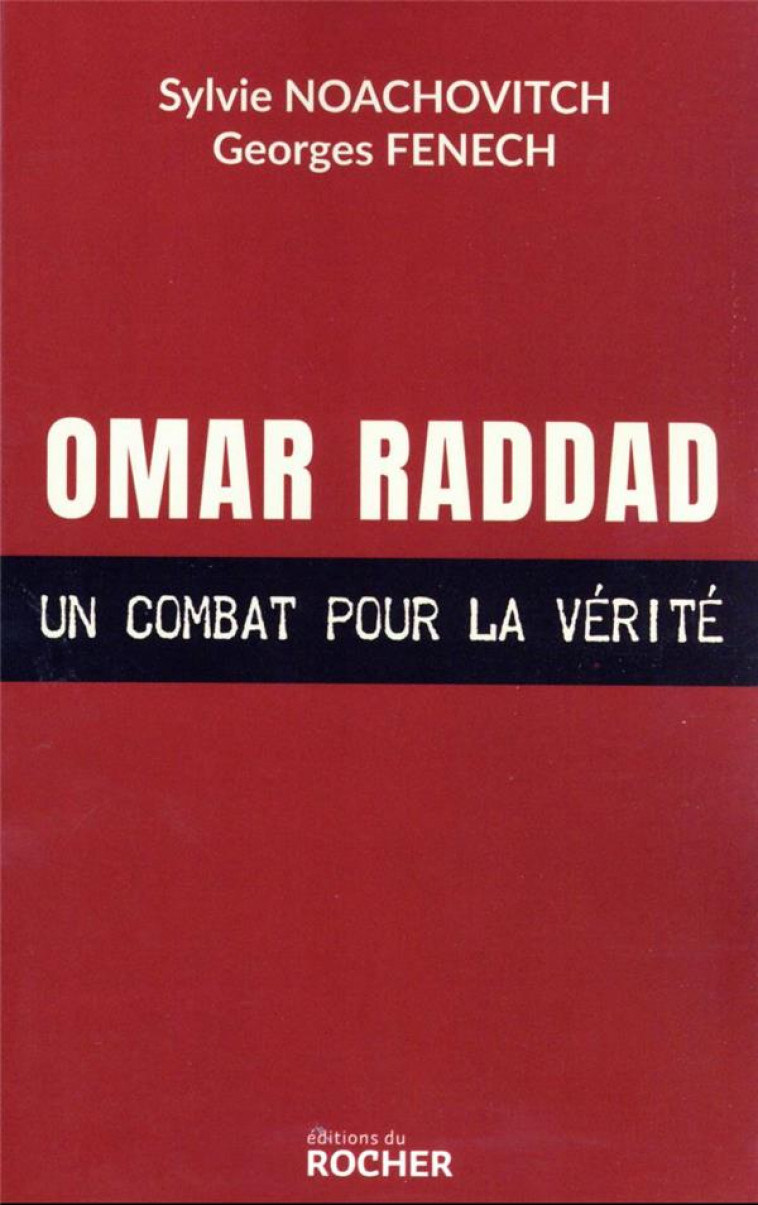 OMAR RADDAD, UN COMBAT POUR LA VERITE - FENECH/NOACHOVITCH - DU ROCHER