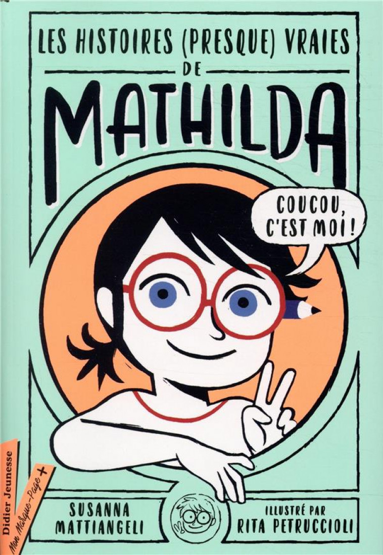 LES HISTOIRES (PRESQUE) VRAIES DE MATHILDA - MATTIANGELI - DIDIER