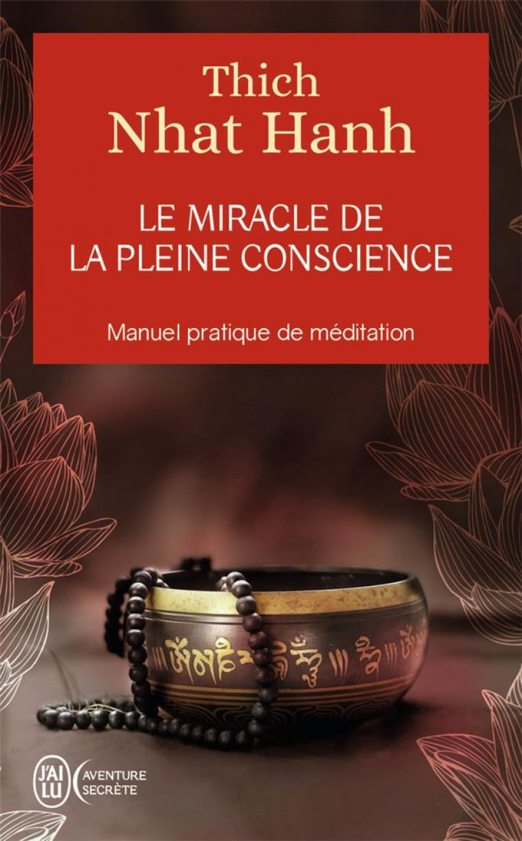 LE MIRACLE DE LA PLEINE CONSCIENCE - NHAT HANH THICH - J'AI LU