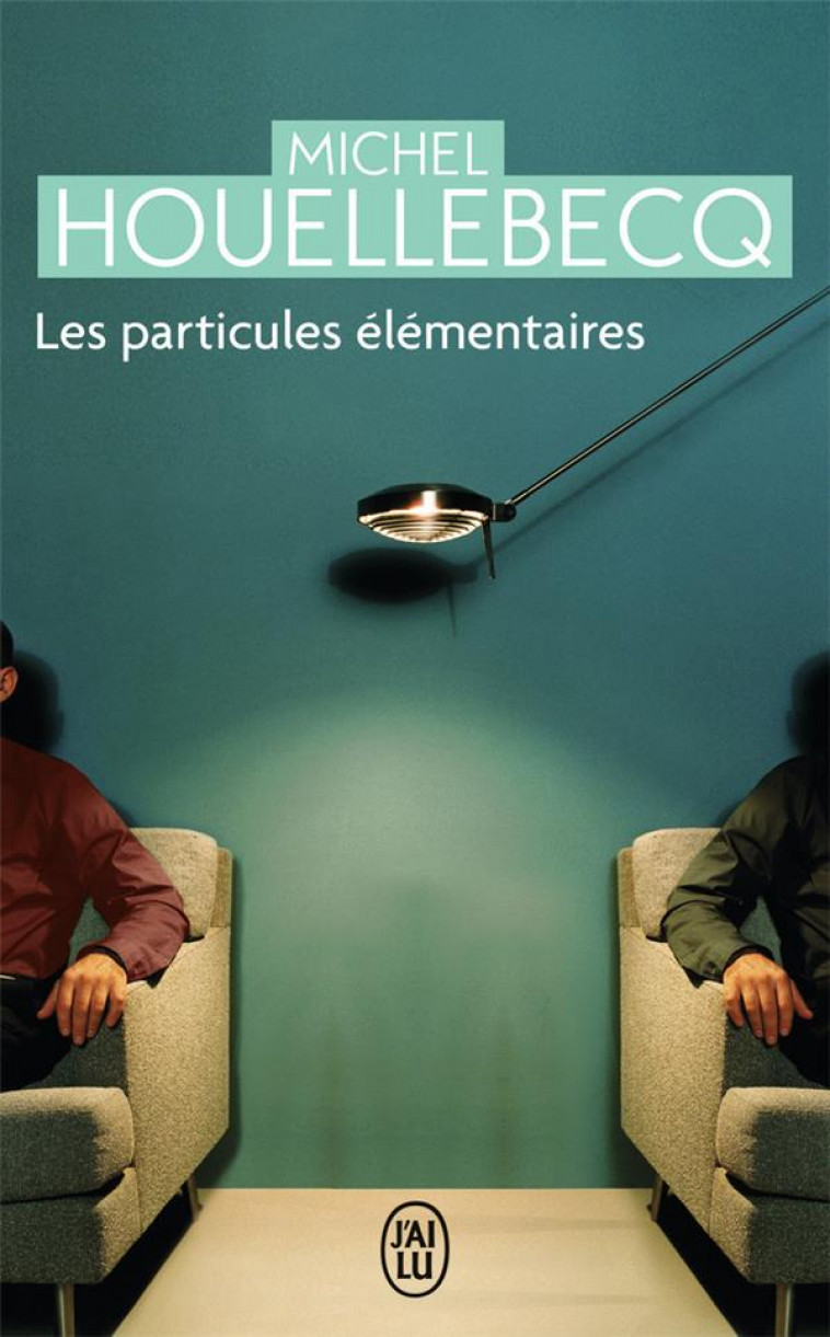 LES PARTICULES ELEMENTAIRES - HOUELLEBECQ MICHEL - J'AI LU