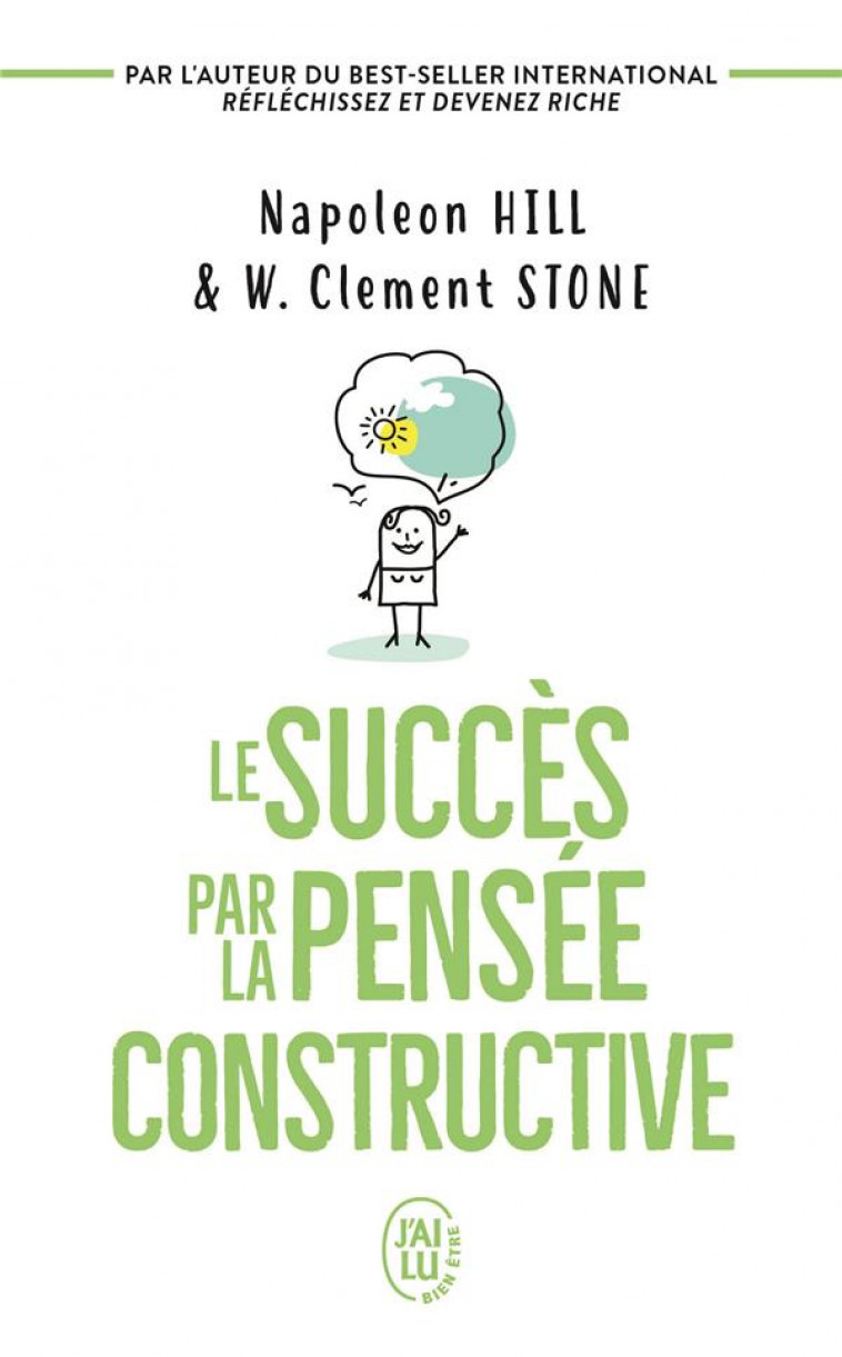 LE SUCCES PAR LA PENSEE CONSTRUCTIVE - STONE/HILL - J'AI LU