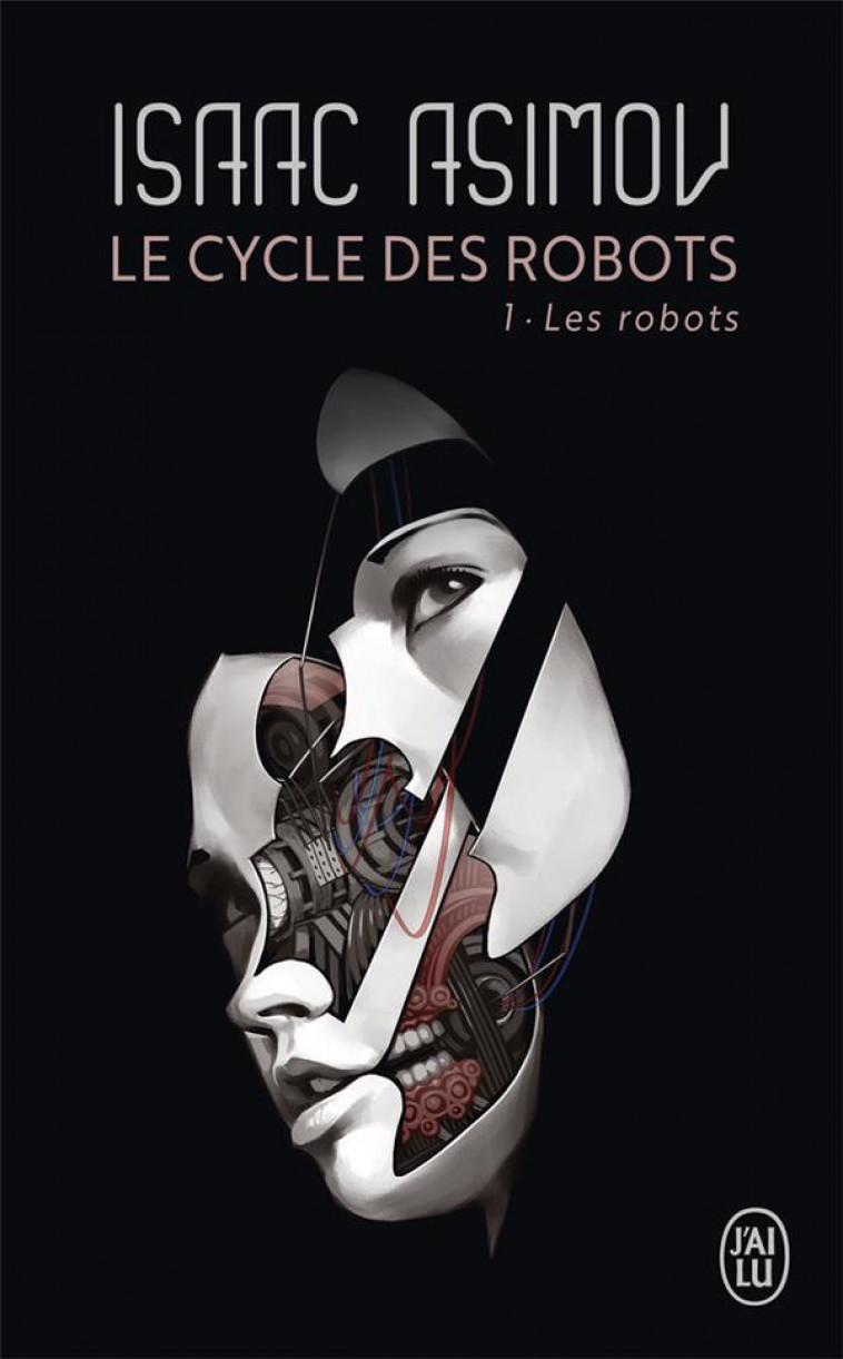 LE CYCLE DES ROBOTS - T01 - LES ROBOTS - ASIMOV ISAAC - J'AI LU