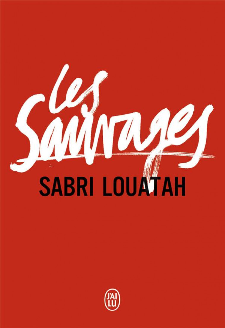 LES SAUVAGES 1 & 2 - LOUATAH SABRI - J'ai lu