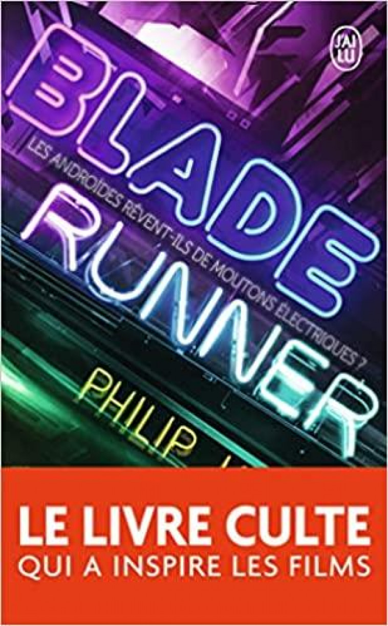 BLADE RUNNER - LES ANDROIDES REVENT-ILS DE MOUTONS ELECTRIQUES ? - DICK PHILIP K. - J'ai lu