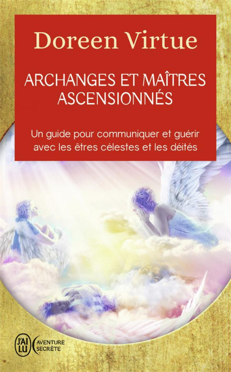 ARCHANGES ET MAITRES ASCENSIONNES - UN GUIDE POUR COMMUNIQUER ET GUERIR AVEC LES ETRES CELESTES ET L - VIRTUE DOREEN - J'ai lu