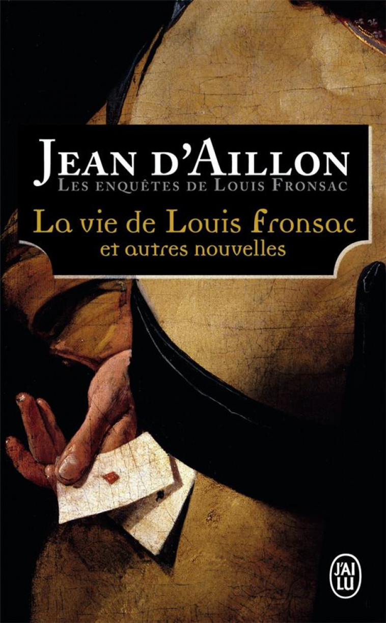 LES ENQUETES DE LOUIS FRONSAC - LA VIE DE LOUIS FRONSAC ET AUTRES NOUVELLES - AILLON JEAN D- - J'ai lu