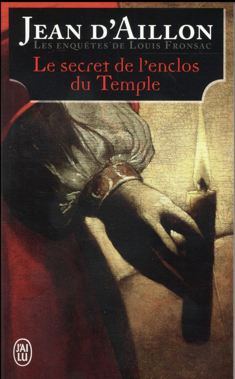 LES ENQUETES DE LOUIS FRONSAC - LE SECRET DE L-ENCLOS DU TEMPLE - AILLON JEAN D- - J'ai lu