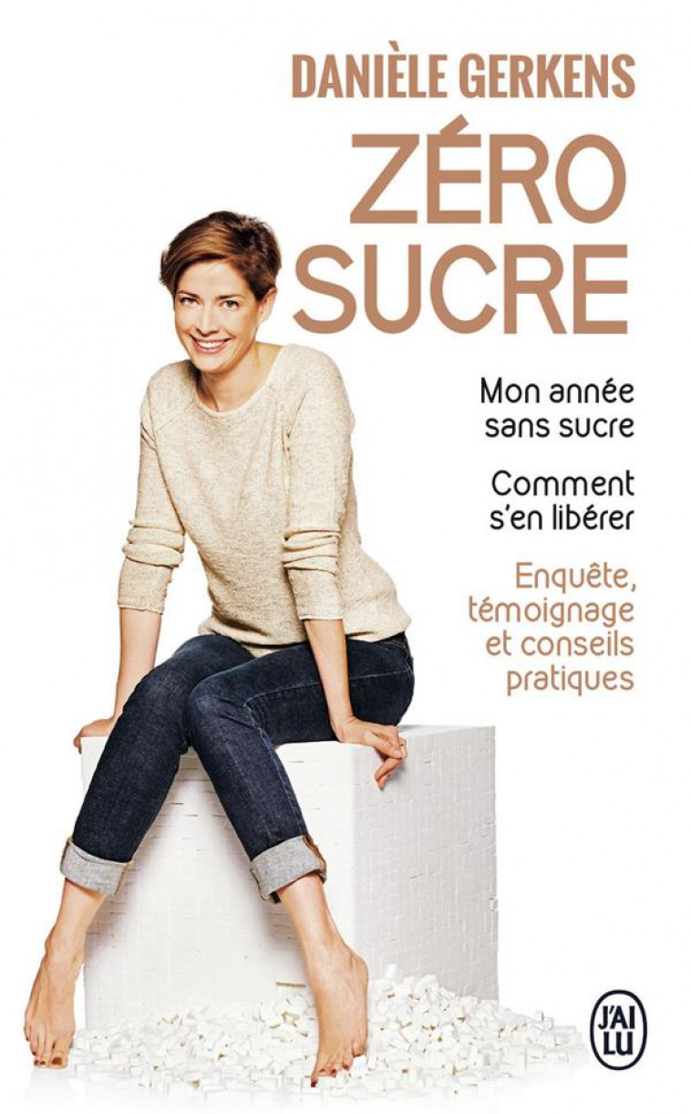 ZERO SUCRE - MON ANNEE SANS SUCRE. COMMENT S-EN LIBERER - GERKENS DANIELE - J'ai lu