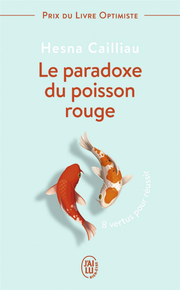 LE PARADOXE DU POISSON ROUGE - 8 VERTUS POUR REUSSIR - CAILLIAU HESNA - J'AI LU