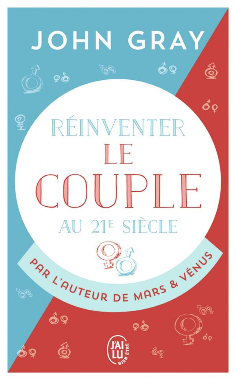 REINVENTER LE COUPLE AU 21  SIECLE - POUR UNE VIE ENTIERE D-AMOUR ET DE PASSION - GRAY JOHN - J'AI LU