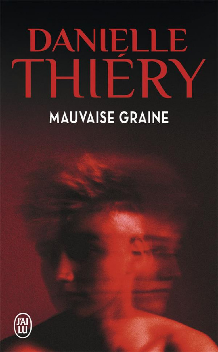 MAUVAISE GRAINE - THIERY DANIELLE - J'AI LU