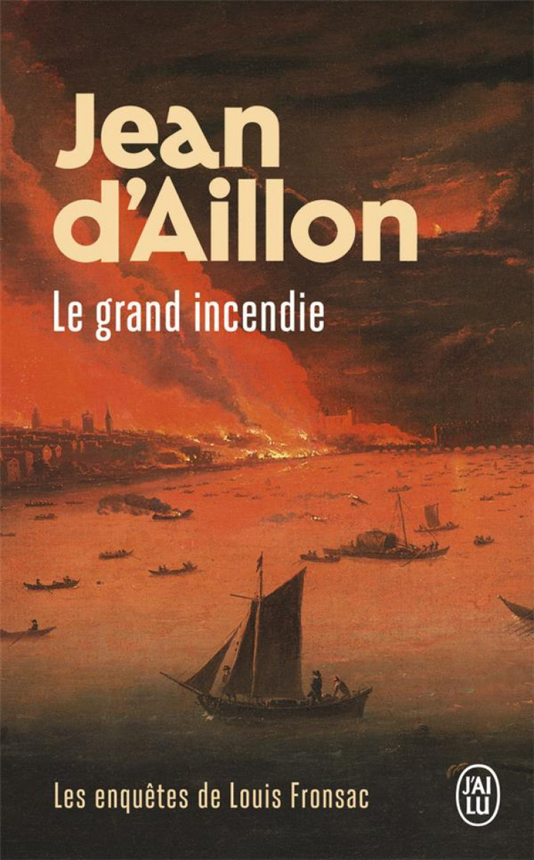 LES ENQUETES DE LOUIS FRONSAC - LE GRAND INCENDIE - AILLON JEAN D- - J'AI LU