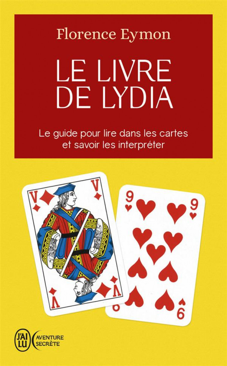 LE LIVRE DE LYDIA - COMMENT LIRE DANS LES CARTES SANS EN CONNAITRE LA SIGNIFICATION ET SANS AVOIR A - EYMON FLORENCE - J'AI LU