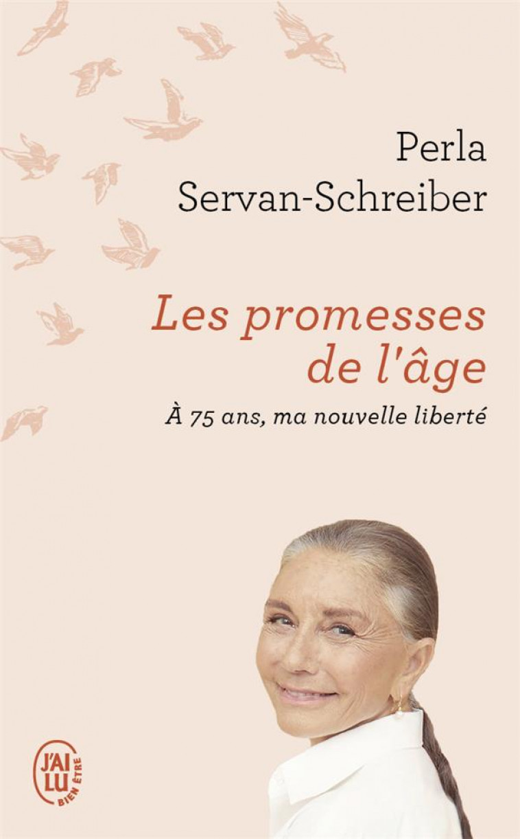 LES PROMESSES DE L-AGE - A 75 ANS, MA NOUVELLE LIBERTE - SERVAN-SCHREIBER P. - J'AI LU