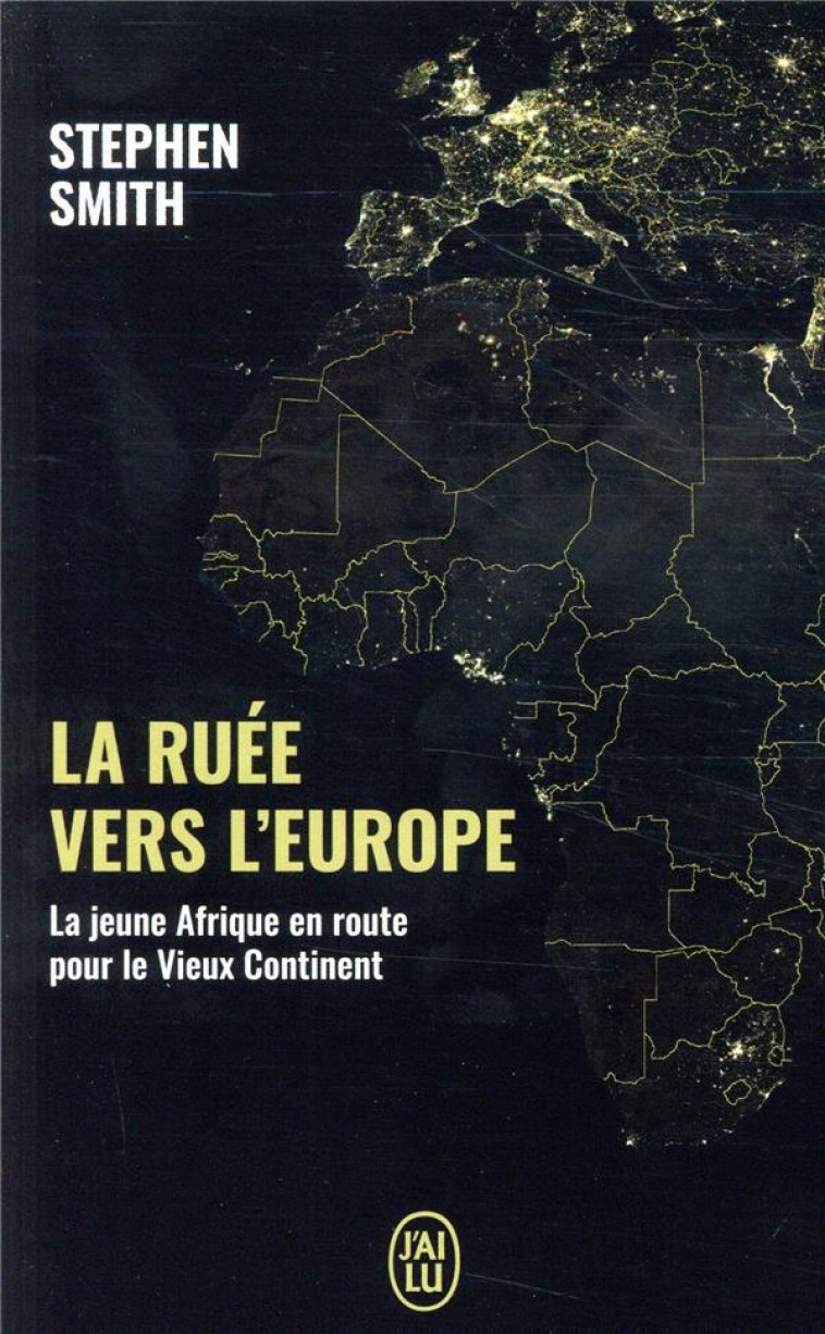 LA RUEE VERS L-EUROPE - LA JEUNE AFRIQUE EN ROUTE VERS LE VIEUX CONTINENT - SMITH STEPHEN - J'AI LU