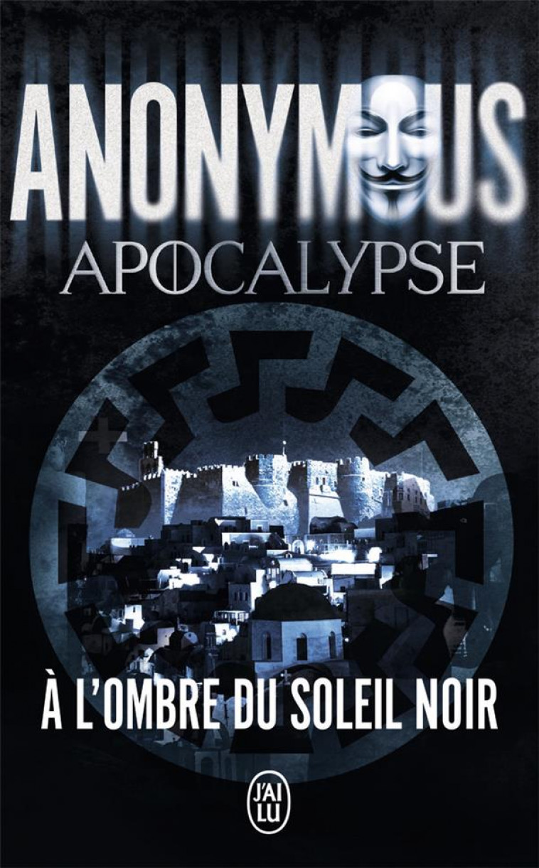 APOCALYPSE - A L-OMBRE DU SOLEIL NOIR - ANONYME - J'AI LU