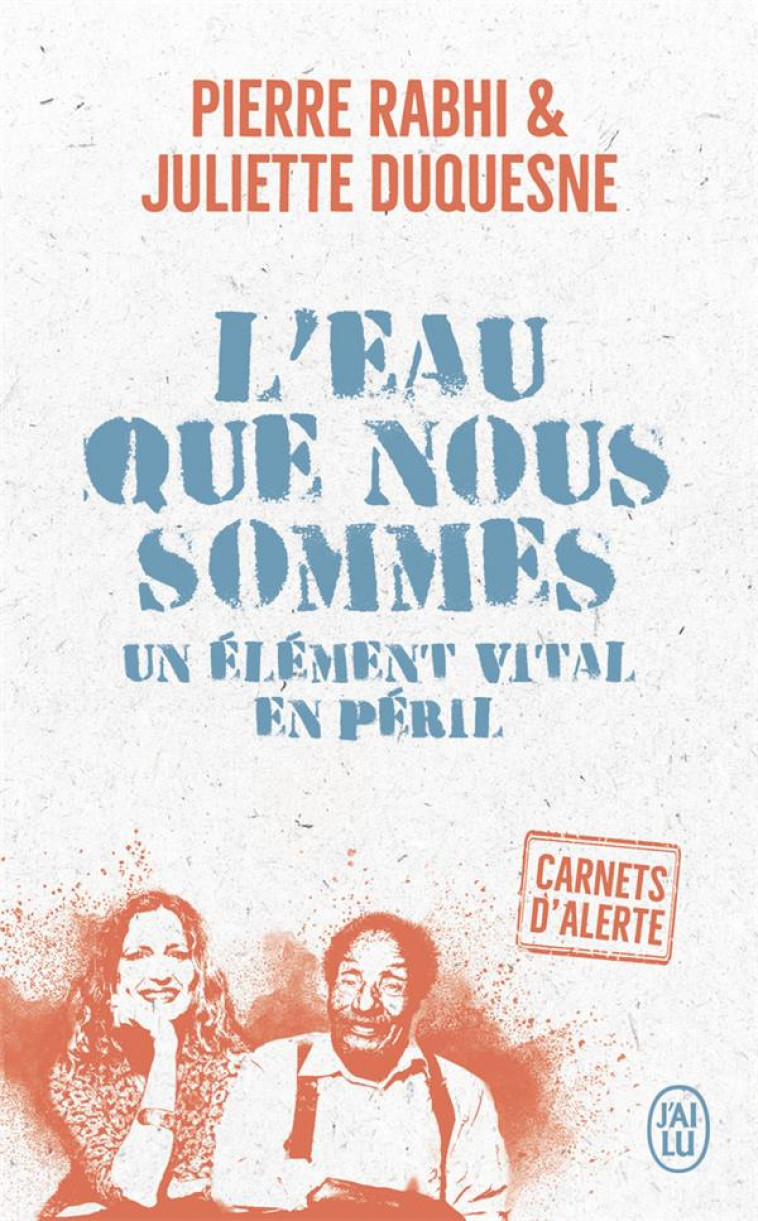 CARNETS D-ALERTE - L-EAU QUE NOUS SOMMES - UN ELEMENT VITAL EN PERIL - RABHI/DUQUESNE - J'AI LU