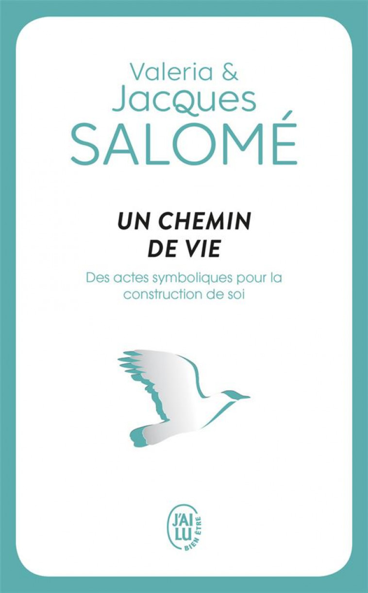 UN CHEMIN DE VIE - DES ACTES SYMBOLIQUES POUR LA CONSTRUCTION DE SOI - SALOME - J'AI LU