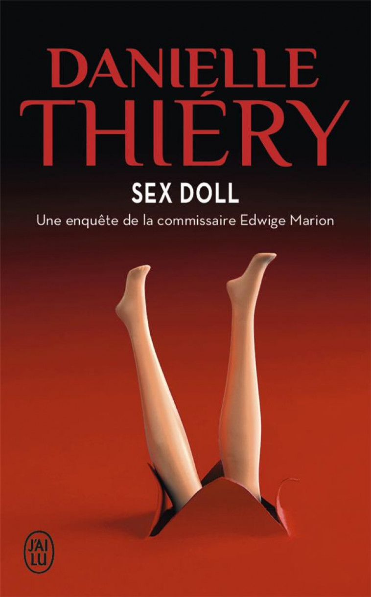 SEX DOLL - UNE ENQUETE DE LA COMMISSAIRE EDWIGE MARION - THIERY DANIELLE - J'AI LU