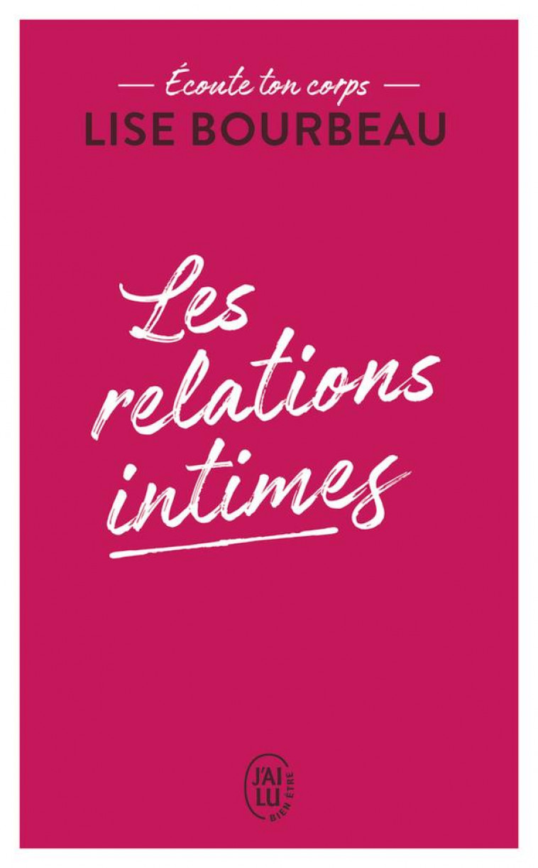 ECOUTE TON CORPS - LES RELATIONS INTIMES - BOURBEAU LISE - J'AI LU