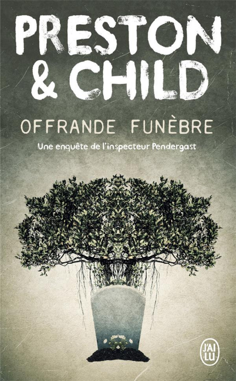 OFFRANDE FUNEBRE - UNE ENQUETE DE L-INSPECTEUR PENDERGAST - CHILD/PRESTON - J'AI LU