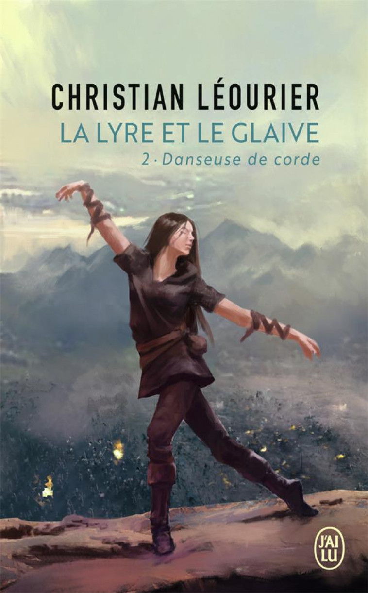 LA LYRE ET LE GLAIVE - VOL02 - DANSEUSE DE CORDE - LEOURIER CHRISTIAN - J'AI LU