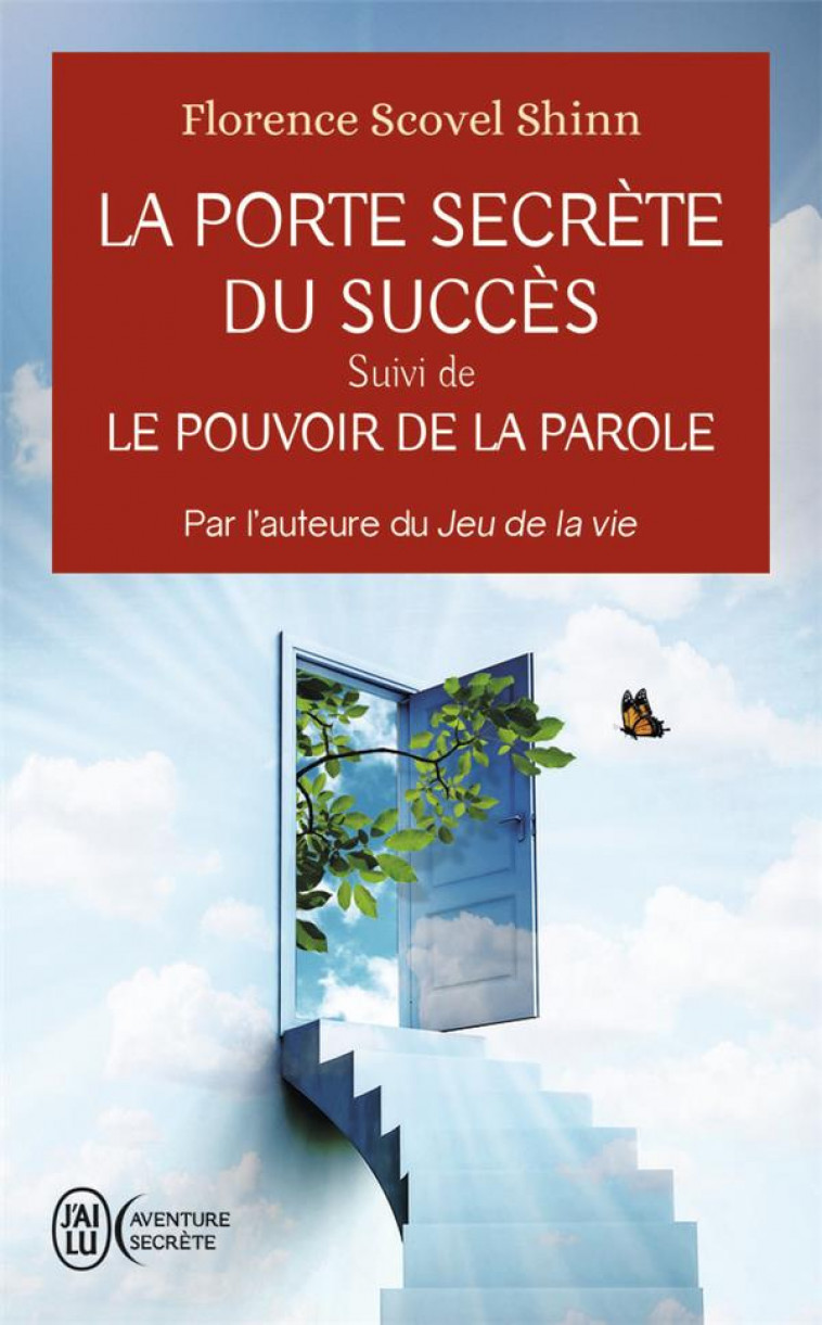 LA PORTE SECRETE DU SUCCES - SUIVI DE LE POUVOIR DE LA PAROLE - SCOVEL SHINN F. - J'AI LU