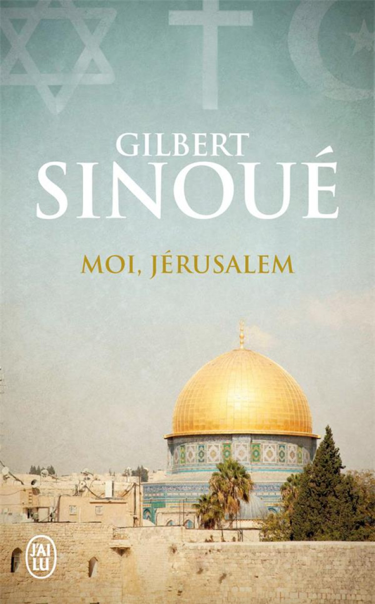 MOI, JERUSALEM - SINOUE GILBERT - J'AI LU