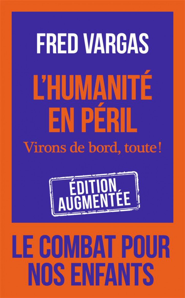 L-HUMANITE EN PERIL - VIRONS DE BORD, TOUTE ! - VARGAS FRED - J'AI LU