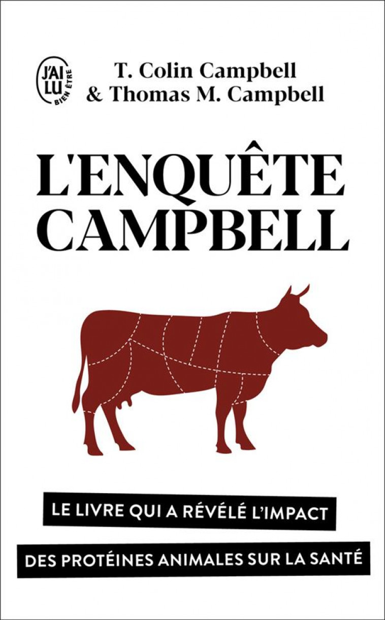 L-ENQUETE CAMPBELL - LE LIVRE QUI A REVELE L-IMPACT DES PROTEINES ANIMALES SUR LA SANTE - CAMPBELL/LYMAN - J'AI LU