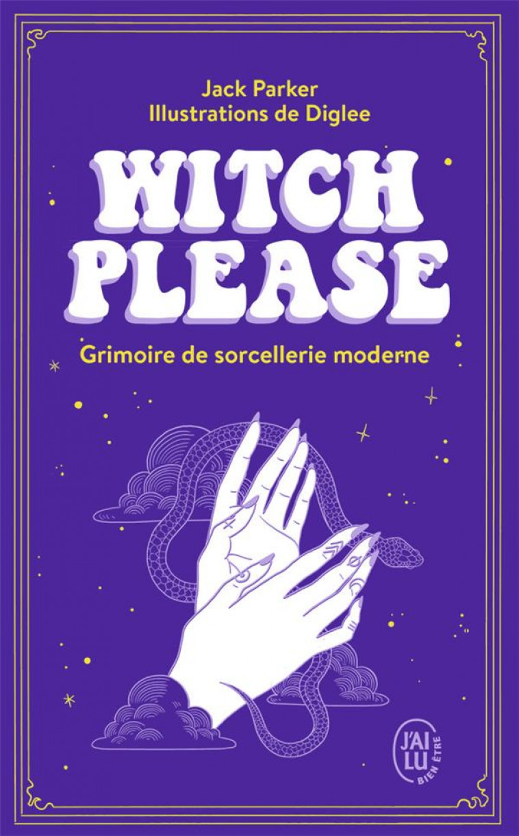 WITCH PLEASE - GRIMOIRE DE SORCELLERIE MODERNE - PARKER/DIGLEE - J'AI LU