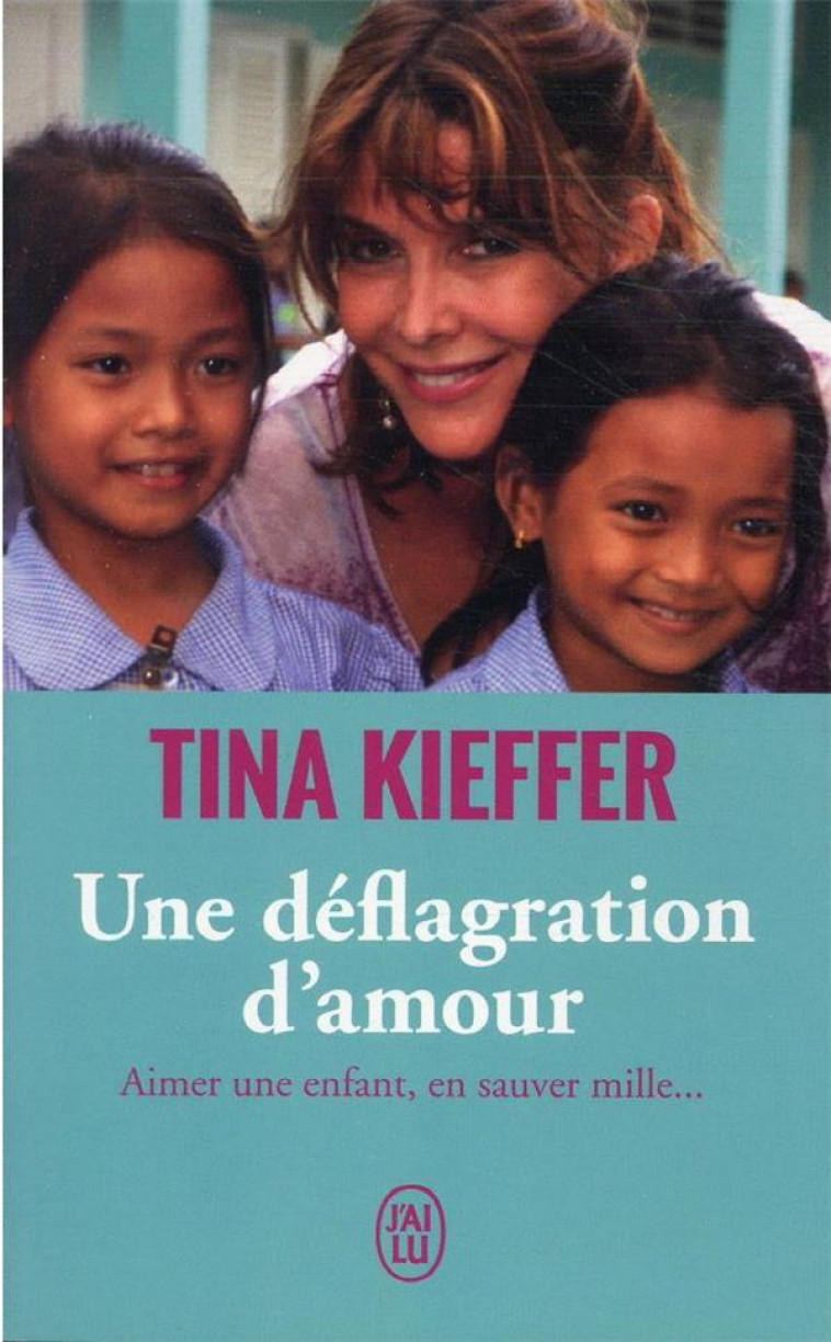 UNE DEFLAGRATION D-AMOUR - AIMER UNE ENFANT, EN SAUVER MILLE... - KIEFFER TINA - J'AI LU