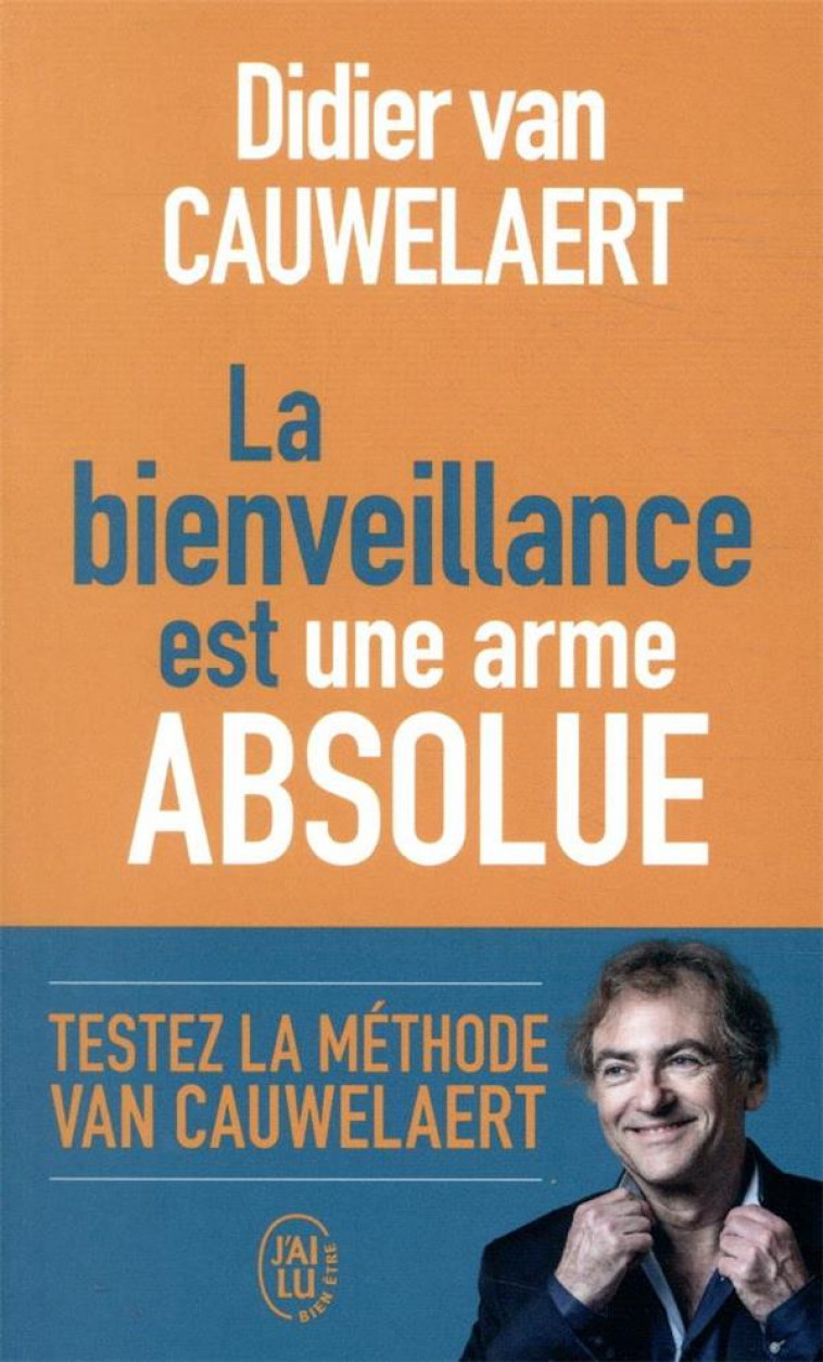 LA BIENVEILLANCE EST UNE ARME ABSOLUE - VAN CAUWELAERT D. - J'AI LU