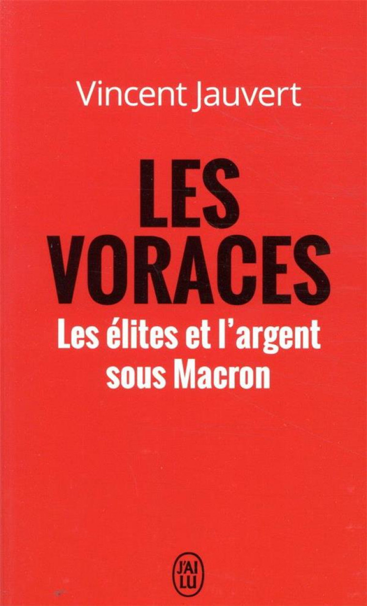 LES VORACES - LES ELITES ET L-ARGENT SOUS MACRON - JAUVERT VINCENT - J'AI LU