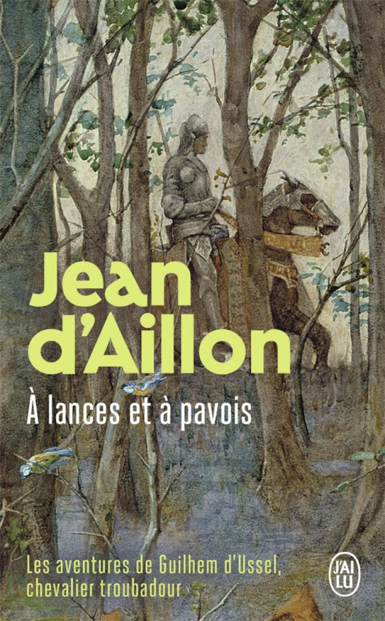 LES AVENTURES DE GUILHEM D-USSEL, CHEVALIER TROUBADOUR - A LANCES ET A PAVOIS - LA JEUNESSE DE GUILH - AILLON JEAN D- - J'AI LU