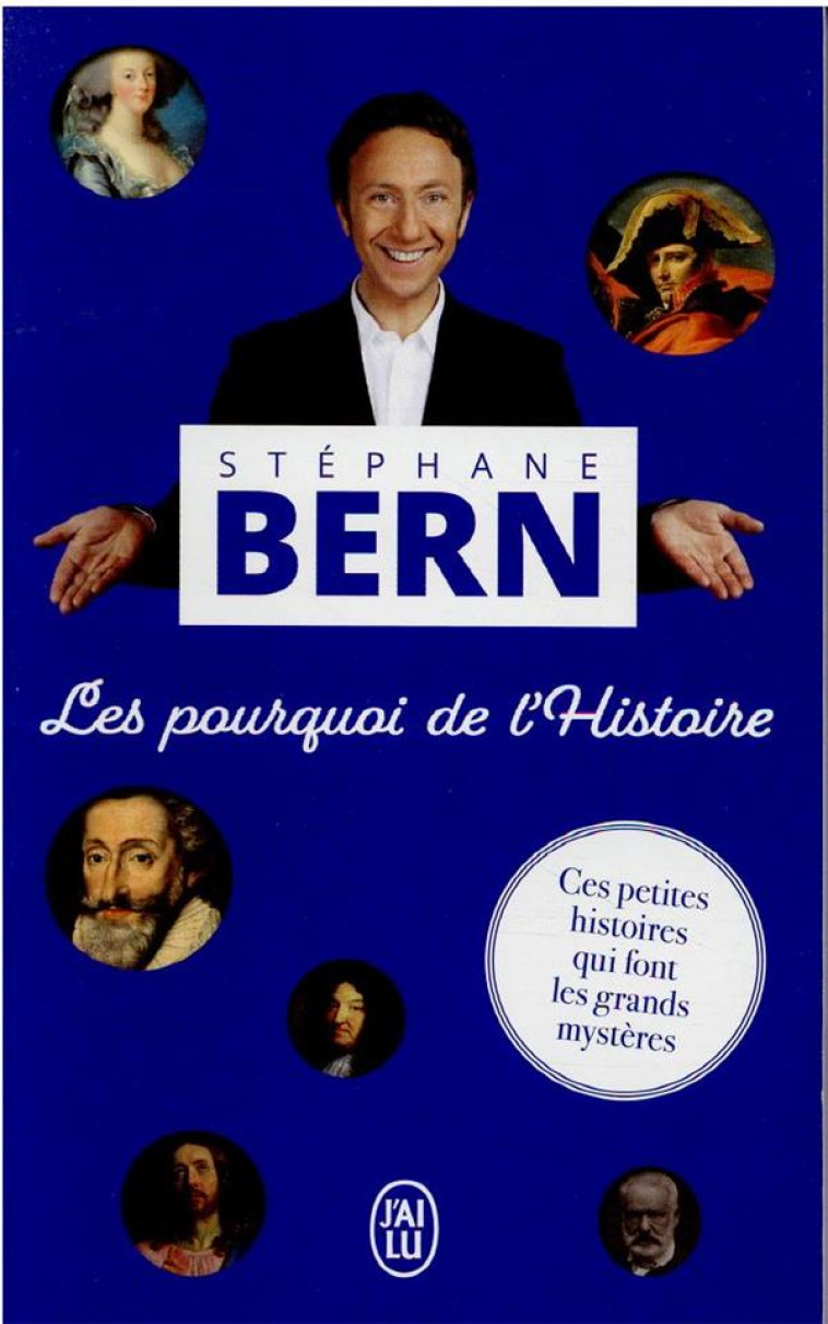 LES POURQUOI DE L-HISTOIRE - VOL01 - CES PETITES HISTOIRES QUI FONT LES GRANDS MYSTERES - BERN STEPHANE - J'AI LU