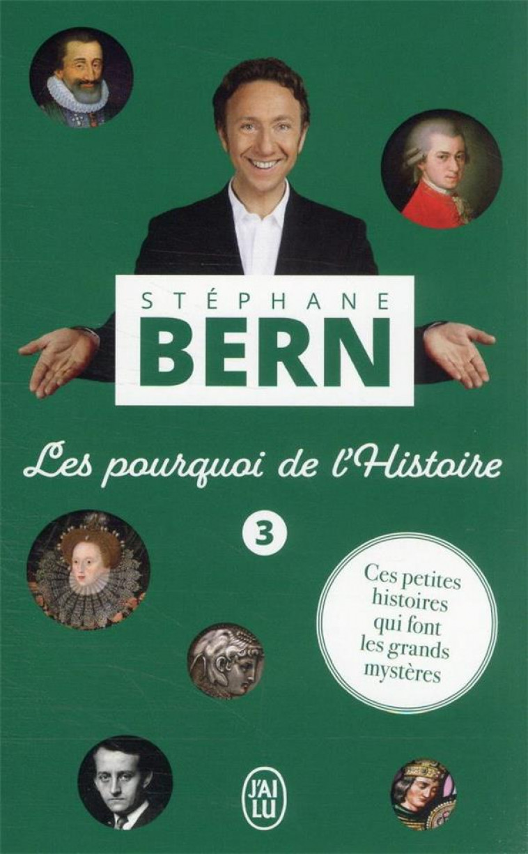 LES POURQUOI DE L-HISTOIRE - VOL03 - CES PETITES HISTOIRES QUI FONT LES GRANDS MYSTERES - BERN STEPHANE - J'AI LU