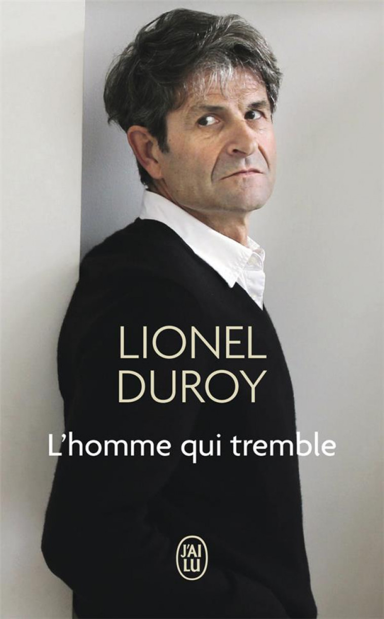 L-HOMME QUI TREMBLE - UN AUTOPORTRAIT - DUROY LIONEL - J'AI LU