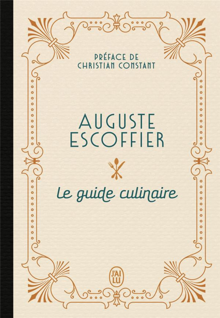 LE GUIDE CULINAIRE - ESCOFFIER/CONSTANT - J'AI LU