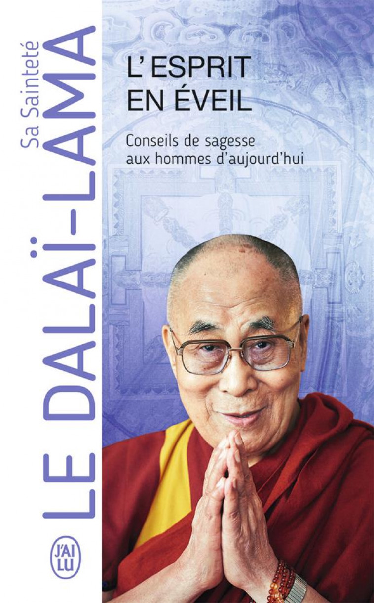 L-ESPRIT EN EVEIL - CONSEILS DE SAGESSE AUX HOMMES D-AUJOURD-HUI - DALAI-LAMA (XIV) [T - J'AI LU