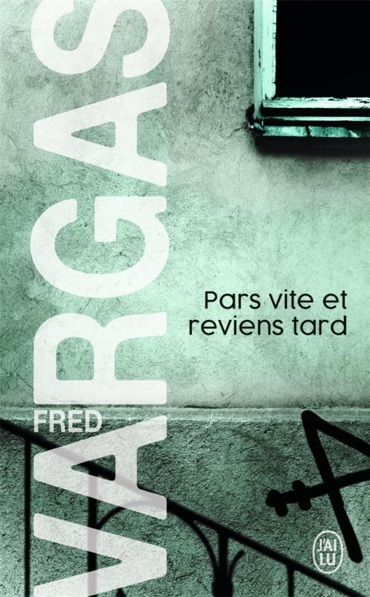 PARS VITE ET REVIENS TARD - UNE ENQUETE DU COMMISSAIRE ADAMSBERG - VARGAS FRED - J'AI LU