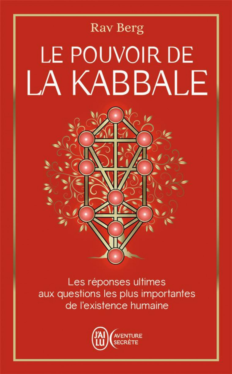 LE POUVOIR DE LA KABBALE - LES REPONSES ULTIMES AUX QUESTIONS LES PLUS IMPORTANTES DE L-EXISTENCE HU - BERG RAV - J'AI LU