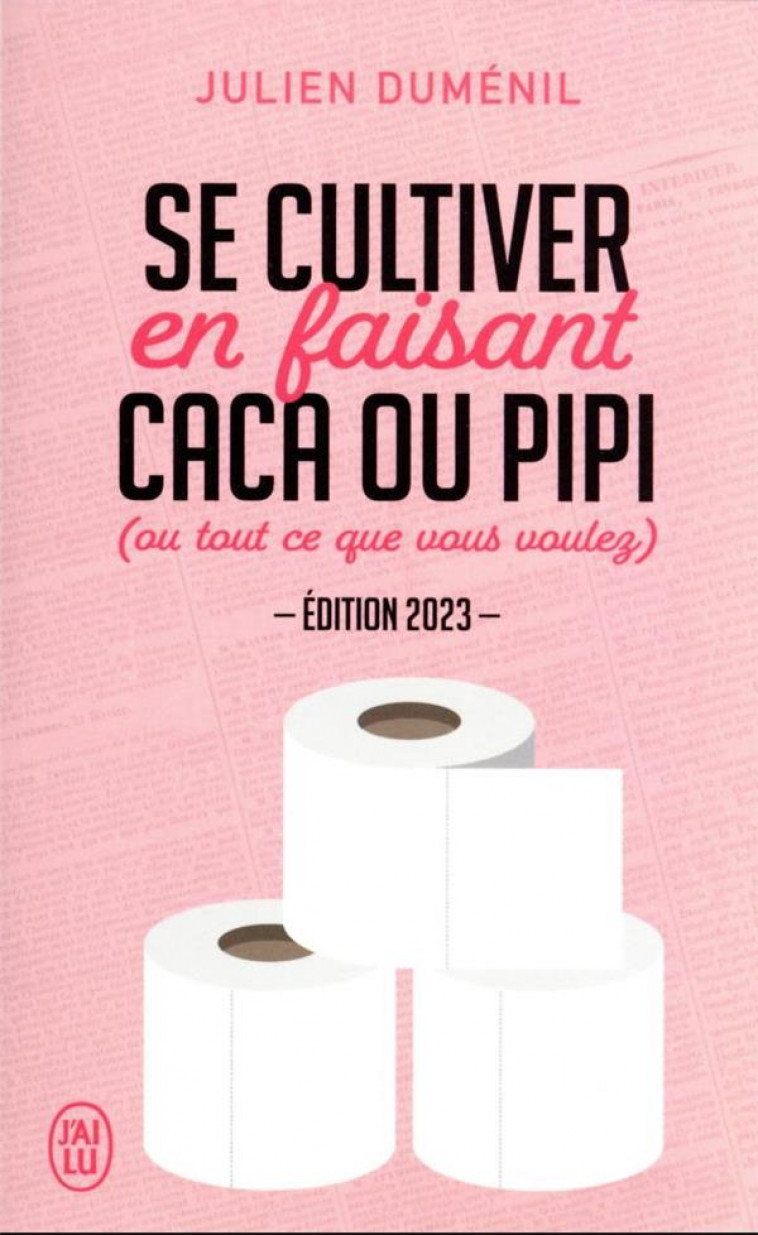 SE CULTIVER EN FAISANT CACA OU PIPI (OU TOUT CE QUE VOUS VOULEZ) - EDITION 2023 - DUMENIL/GAUER - J'AI LU