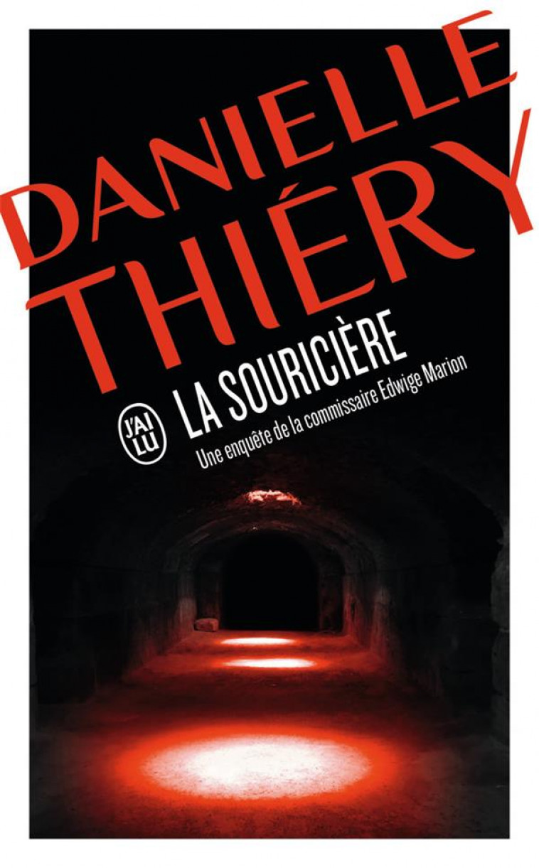 LA SOURICIERE - UNE ENQUETE DE LA COMMISSAIRE EDWIGE MARION - THIERY DANIELLE - J'AI LU